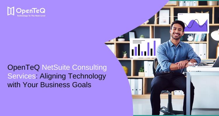 OpenTeQ NetSuite Consulting Services Aligning Technology wit